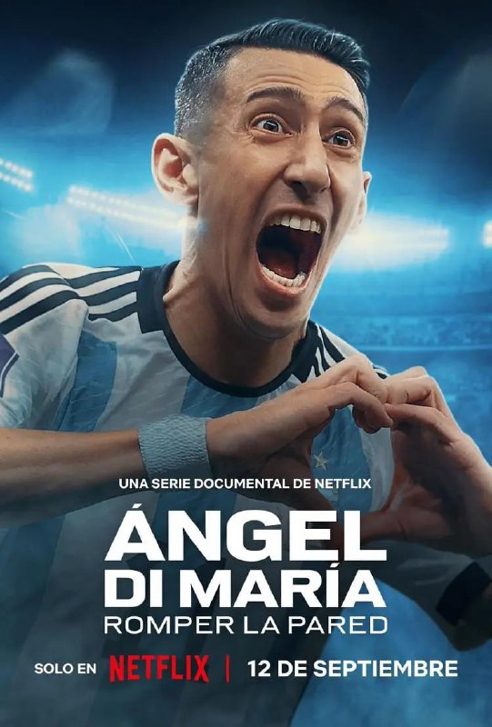安赫尔·迪马利亚：破壁而出 Ángel Di María: Romper la pared (2024)