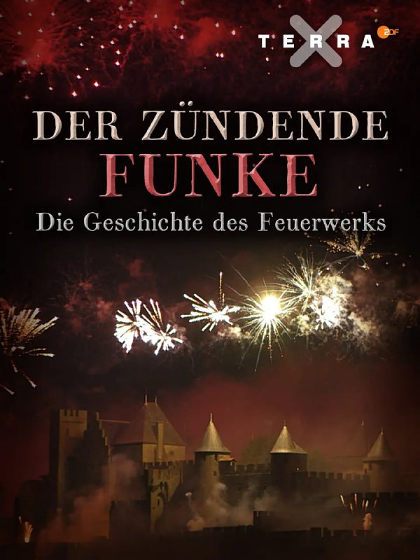 闪耀的火花:烟花的历史 Der zündende Funke - die Geschichte des Feuerwerks (2014)