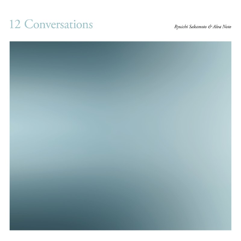 Alva Noto Ryuichi Sakamoto 坂本龍一  - 12 Conversations (2026) 24bit 44.1kHz flac qobuz