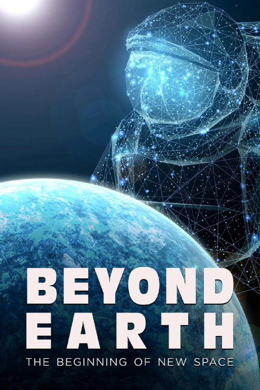 飞跃地球:探索太空新征程 Beyond Earth The Beginning of NewSpace (2016)